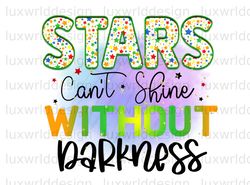 Stars Cant Shine Without Darkness PNG  Positive Af