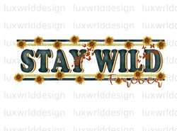 Stay Wild Forever PNG  Western png  Western Design