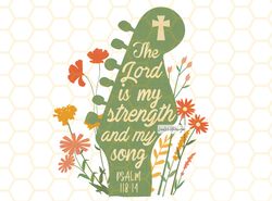 The Lord Is My Strength And My Song PNG  Faith Cli