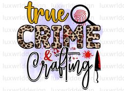 True Crime And Crafting Png undefined True Crime Png undefined True