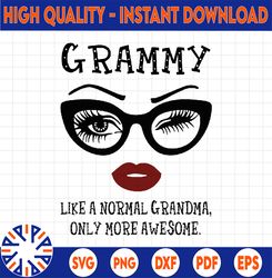 Grammy like a normal grandma, only more awesome svg, face glasses svg, funny quote svg, svg for Cricut Silhouette