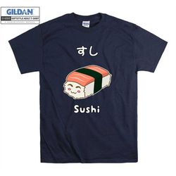 Sweet Sushi T shirt Funny Joke Cute T-shirt Tshirt S-M-L-XL-XXL-3XL-4XL-5XL Oversized Men Women Unisex 6128