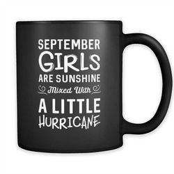 September Girls Are Sunshine Mug September Gift September Birthday Gift September Coffee Mug A Little Hurricane Girl Bor