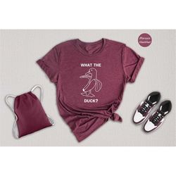 What The Duck T-Shirt, Funny Animal Banana Shirt, Funny Sarcasm Duck Gift, Funny Woman Shirt, Sarcastic Birthday Gift