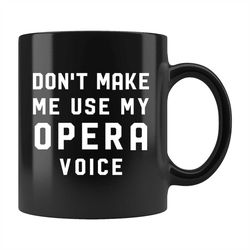 Funny Opera Mug, Opera Gift, Opera Singer Gift, Opera Singer Mug, Choir Mug, Choir Gift, Choir Singer Gift, Make Me Use