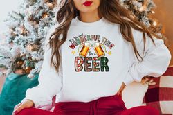 It's The Most Wonderful Time For a Beer Sweatshirt,Christmas Family Shirt,Christmas Gift,Holiday Gift,Christmas Family M