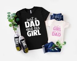 Just A Dad And His Girl Shirt,Dad and Daughter Matching Shirts Shirt,New Dad Shirt,Dad Shirt,Daddy Shirt,Father's Day Sh