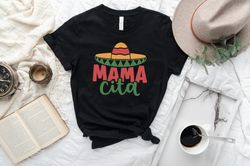 Mama Cita Shirts, Mothers Day Gift, Mothers Day Shirts, Cinco De Mayo Shirt, Mamacita Needs A Margarita, Senorita Shirts