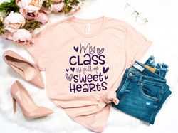My Class is Full of Sweet Hearts Shirt, Teacher Valentine Shirt, Valentines Day Shirt for Teachers, Teacher Valentine's