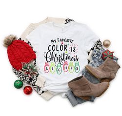 My favorite color is Christmas lights,Merry Christmas Tee,Christmas shirt,Christmas Family Shirt,Christmas Gift, Holiday