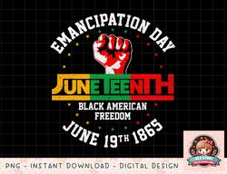 Emancipation Day Juneteenth Black African American Men Women png, instant download, digital print