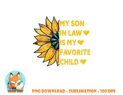 My Son In Law Is My Favorite Child Family Sunflower Design png, digital download copy