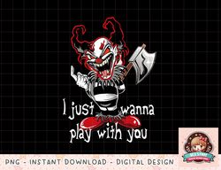 Evil Clown Horror Killer I Just Wanna Play Scary Halloween T-Shirt copy