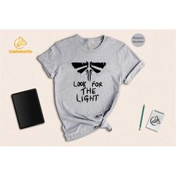 Look for The Light Shirt, The Last of Us Tee, Fireflies T-shirt, Video Game Adaptation, Tlou Fan Gift, Gift for Gamer