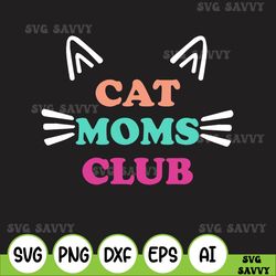 Cat Moms Club Svg, Cat Mom Svg, Fur Mama Svg, Pet Lover Svg, Cat Mama, Cat Lover Gift, Cat Mom Svg, Cute Casvg
