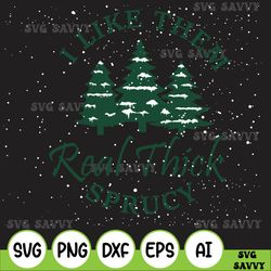 I Like Them Real Thick And Sprucy Christmas Svg, Funny Christmas Svg, Holiday Svg, Cute Christmas Svg, Xmas Gifts
