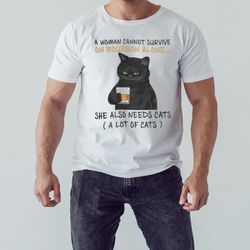 Black cat A Woman Cannot Survive On Bourbon Alone She Also Needs Cats T-Shirt, Unisex Clothing, Shirt For Men Women