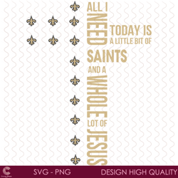 All I Need Today Is A Little Bit Of Saints Svg, Sport Svg, New Orleans Saints, S