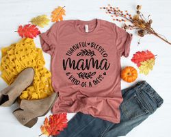 Thankful Mama Shirt,Thankful Shirt,Thanksgiving Shirt,Mom Shirt,Women's Fall Shirt,Grateful Thankful Blessed Shirt,Thank
