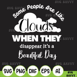 Some People Are Like Clouds When They Disappear Its A Beautiful Day Svg, Funny Anti Social Svg, Sarcasm Svg, Sassy svg,