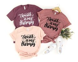 Travel is My Therapy shirt - Fun Travel shirt - Traveler shirt - Gift For Her - Funny Travel Shirt - Birthday gift - Vac