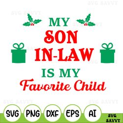 My Son In Law Is My Favorite Child Svg, Mother In Law Svg, Son In Law Christmas Gift Son In Law Svg, Mom Christmas son