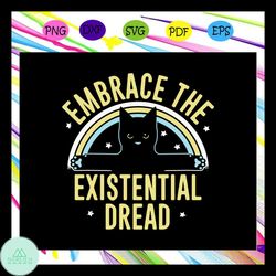 Embrace The Existential Dread Svg, Existential Dread Svg, Cat Svg, Cat Lover Svg, Funny Cat Lover For Silhouette, Files