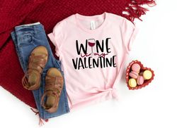 Wine Is My Valentine Shirt,Wine Shirt,Valentine's Day Shirt,Mom Valentine's Day Shirt,Wine Lover Shirt,Valentines Day Gi