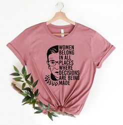 Women Belong In All Places Shirt,Speak Your Mind Even Even If Your Voice Shakes Shirt, Ruth Bader Ginsburg Shirt, Notori