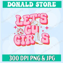 let's go girls cowgirls hat boots country western cowgirl png bundle, trending png, popular printable