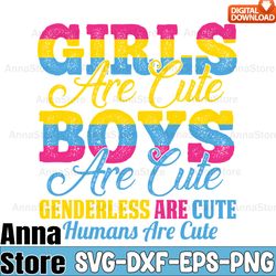 Girl Boys Are Cute Pansexual Svg,LGBT Day Svg,Lesbian Svg , Gay Svg, Bisexual Svg, Transgender Svg, Queer Svg,Pride Svg,