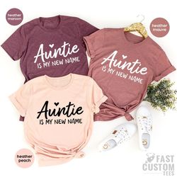Aunt TShirt, Auntie Gift, Best Aunt Shirt, New Auntie Gift, Cool Aunts Shirt, Gift For Sister, Auntie Is My New Name Shi
