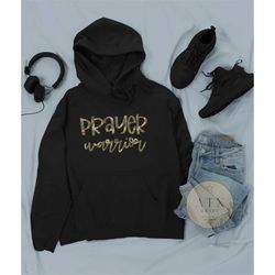 prayer warrior, hooded sweatshirt, christian apparel, christian hoodie, christian gifts, bible gift, gift for a christia