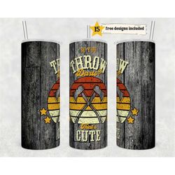 You Throw Darts That Cute 20oz Skinny Tumbler Designs Template Straight PNG File Download funny axe throwing tumbler des