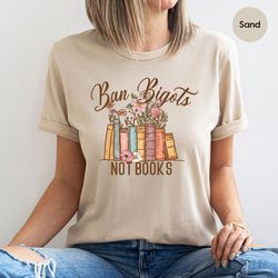 Book Flowers Shirts, Reading Book Tshirts, Ban Bigots Not Books Shirt, Book Love Tshirt Gift, Bookworm Gifts, Librarian