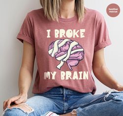 Brain Injury T-Shirt, Awareness Gift, Brain Surgery Crewneck Sweatshirt, Neurosurgery Shirt, Funny Shirt, Head Trauma Te