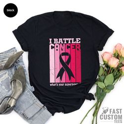 Cancer Warrior Shirt, I Battle Cancer Shirt, Stronger Than Cancer T-Shirt, Gift For Cancer Awareness Day, October Shirt