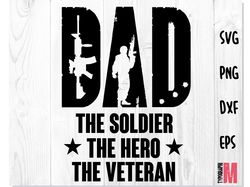 Dad Soldier Hero Veteran SVG PNG | Patriotic svg, Military PNG SVG, Army Svg, 4th of July svg, Fathers Day svg png