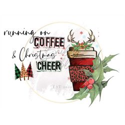 Running on Coffee and Christmas Cheer, Funny Christmas PNG, Christmas png, Sublimation Graphics, Tumbler Graphics