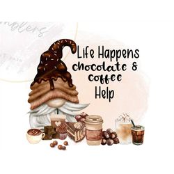 Life Happens Coffee and Chocolate Help PNG | Sublimation Design | Digital Download File Only | Funny Sassy Sarcastic Des