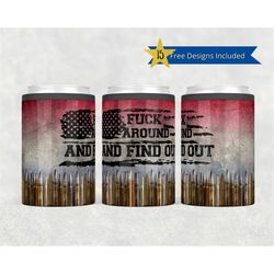 12 OZ Fuck Around and Find Out Can Holder, 2nd Amendment Patriotic Tumbler Wrap, Sublimation Can PNG - America Design