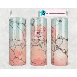 20 Oz skinny tumbler Beautifully Broken and Perfectly Imperfect, Christian straight template digital download sublimatio