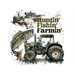 Huntin Fishin Farmin PNG, Tractor Farming Digital Download, Hunting Sublimation PNG, Fishing Sublimation PNG