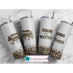 Tough As A Mother 20oz Skinny Tumbler Mama Bear Leopard Cheetah Sublimation Designs Template Straight PNG File Download