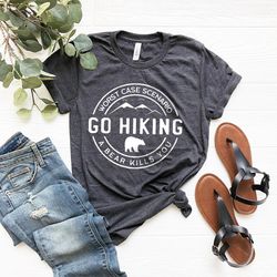 Hiking Shirt, Camping Shirt, Go Hiking Bear Kills You, Mountain Shirt, Adventure Shirt, Travel Shirt, Outdoor Shirt, Nat