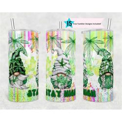 Fatty Tumbler Weed Stay High Gnomes Sublimation Design Templates, Funny Weed Marijuana Tumbler Straight PNG Digital Down