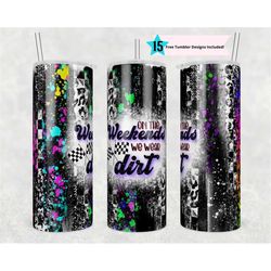 20oz Skinny Tumbler On The Weekends We Wear Dirt Sublimation Designs Temp Straight PNG File Download Racing Flag Design