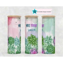 25 oz Glass Can Tumbler Wrap, Not Today Succa Sublimation