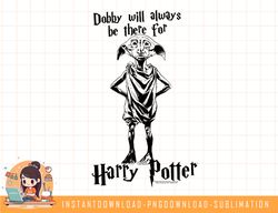 Harry Potter Dobby Will Always Be There png, sublimate, digital download