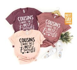 Matching Cousin Shirt, Cousin Shirt, Cousins Make The Best Friends Shirt, Cousin Shirt, Family Reunion Shirt, Big Cousin